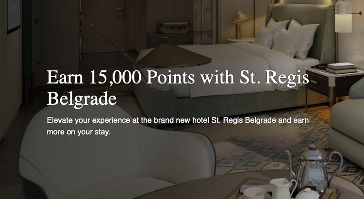 October 11 Bonus Offer Highlight: Marriott Bonvoy – 15,000 bonus points for stays at The St. Regis Belgrade